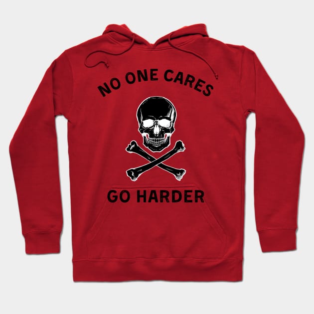 No one cares, go harder (dark) Hoodie by Grant Goes Out